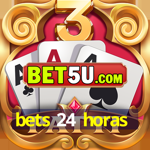 bets 24 horas